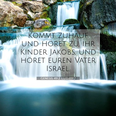 Picture 07 - Genesis 49:2 LUTH1912 - Kommt zuhauf und höret zu, ihr Kinder Jakobs, - Bible Verse Picture