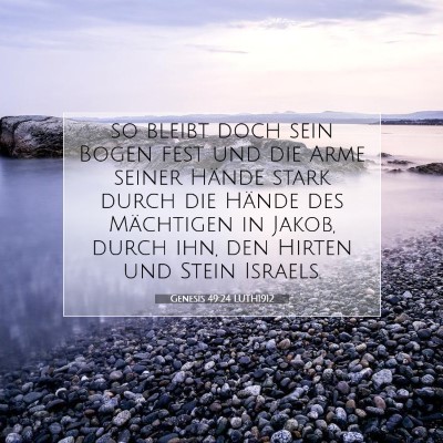Picture 07 - Genesis 49:24 LUTH1912 - so bleibt doch sein Bogen fest und die Arme - Bible Verse Picture