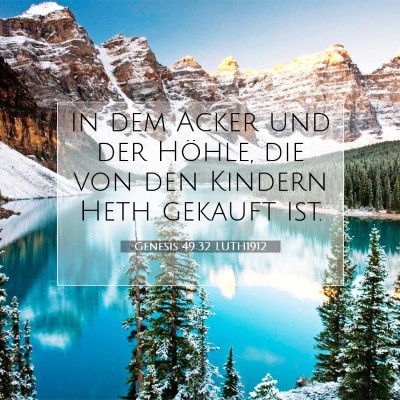 Picture 07 - Genesis 49:32 LUTH1912 - in dem Acker und der Höhle, die von den Kindern - Bible Verse Picture
