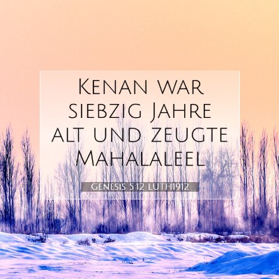 Picture 07 - Genesis 5:12 LUTH1912 - Kenan war siebzig Jahre alt und zeugte - Bible Verse Picture