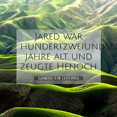 Picture 07 - Genesis 5:18 LUTH1912 - Jared war hundertzweiundsechzig Jahre alt und - Bible Verse Picture