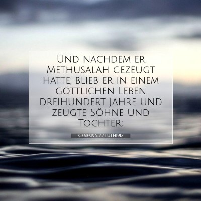 Picture 07 - Genesis 5:22 LUTH1912 - Und nachdem er Methusalah gezeugt hatte, blieb er - Bible Verse Picture
