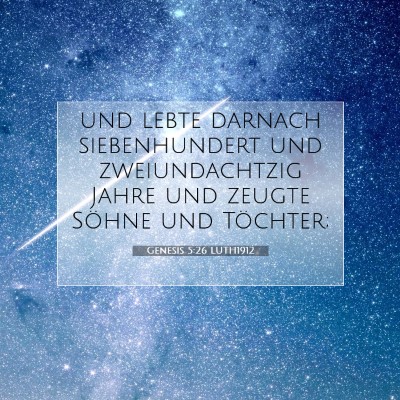 Picture 07 - Genesis 5:26 LUTH1912 - und lebte darnach siebenhundert und - Bible Verse Picture