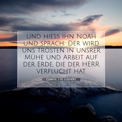 Picture 07 - Genesis 5:29 LUTH1912 - und hieß ihn Noah und sprach: Der wird uns - Bible Verse Picture