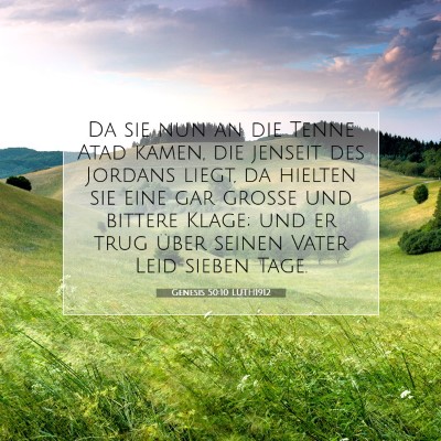 Picture 07 - Genesis 50:10 LUTH1912 - Da sie nun an die Tenne Atad kamen, die jenseit - Bible Verse Picture