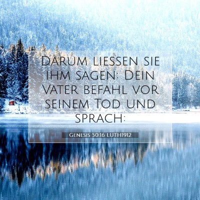 Picture 07 - Genesis 50:16 LUTH1912 - Darum ließen sie ihm sagen: Dein Vater befahl - Bible Verse Picture