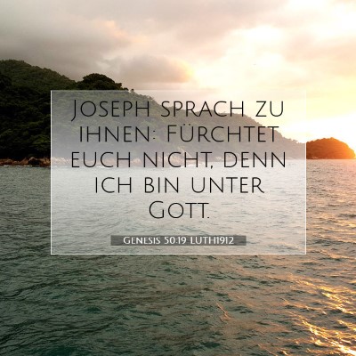 Picture 07 - Genesis 50:19 LUTH1912 - Joseph sprach zu ihnen: Fürchtet euch nicht, - Bible Verse Picture