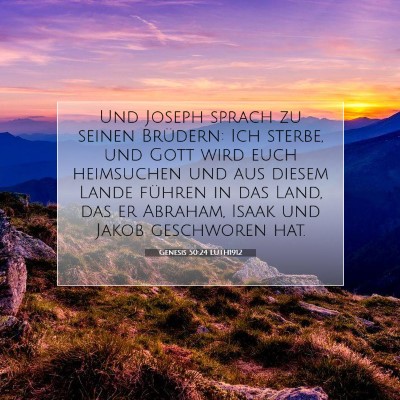 Picture 07 - Genesis 50:24 LUTH1912 - Und Joseph sprach zu seinen Brüdern: Ich sterbe, - Bible Verse Picture