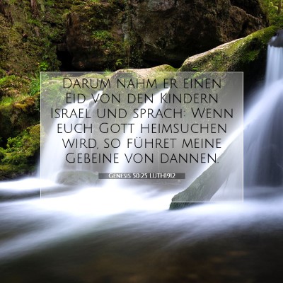 Picture 07 - Genesis 50:25 LUTH1912 - Darum nahm er einen Eid von den Kindern Israel - Bible Verse Picture