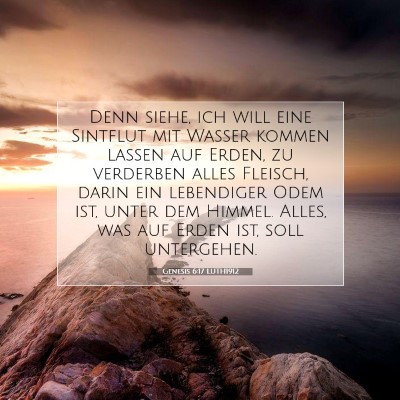 Picture 07 - Genesis 6:17 LUTH1912 - Denn siehe, ich will eine Sintflut mit Wasser - Bible Verse Picture