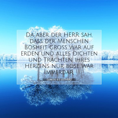 Picture 07 - Genesis 6:5 LUTH1912 - Da aber der HERR sah, daß der Menschen Bosheit - Bible Verse Picture