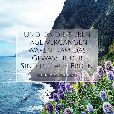 Picture 07 - Genesis 7:10 LUTH1912 - Und da die sieben Tage vergangen waren, kam das - Bible Verse Picture