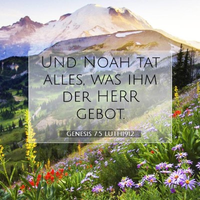 Picture 07 - Genesis 7:5 LUTH1912 - Und Noah tat alles, was ihm der HERR - Bible Verse Picture