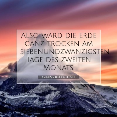 Picture 07 - Genesis 8:14 LUTH1912 - Also ward die Erde ganz trocken am - Bible Verse Picture