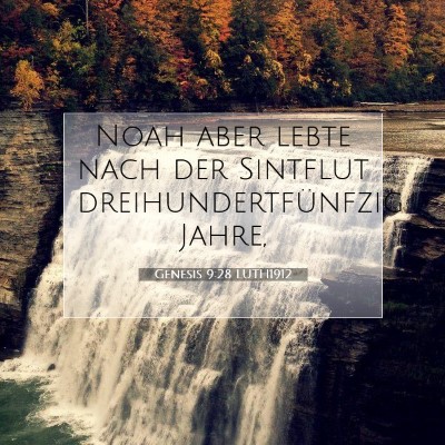 Picture 07 - Genesis 9:28 LUTH1912 - Noah aber lebte nach der Sintflut - Bible Verse Picture