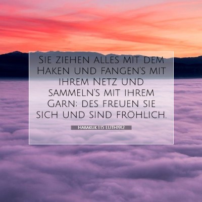 Picture 07 - Habakuk 1:15 LUTH1912 - Sie ziehen alles mit dem Haken und fangen's mit - Bible Verse Picture