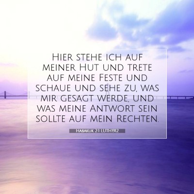 Picture 07 - Habakuk 2:1 LUTH1912 - Hier stehe ich auf meiner Hut und trete auf meine - Bible Verse Picture