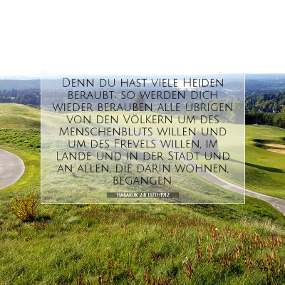Picture 07 - Habakuk 2:8 LUTH1912 - Denn du hast viele Heiden beraubt; so werden dich - Bible Verse Picture