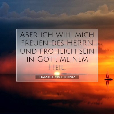 Picture 07 - Habakuk 3:18 LUTH1912 - Aber ich will mich freuen des HERRN und fröhlich - Bible Verse Picture