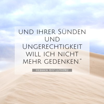 Picture 07 - Hebräer 10:17 LUTH1912 - und ihrer Sünden und Ungerechtigkeit will ich - Bible Verse Picture