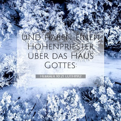 Picture 07 - Hebräer 10:21 LUTH1912 - und haben einen Hohenpriester über das Haus - Bible Verse Picture