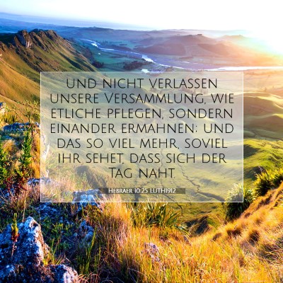 Picture 07 - Hebräer 10:25 LUTH1912 - und nicht verlassen unsere Versammlung, wie - Bible Verse Picture