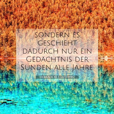 Picture 07 - Hebräer 10:3 LUTH1912 - sondern es geschieht dadurch nur ein Gedächtnis - Bible Verse Picture