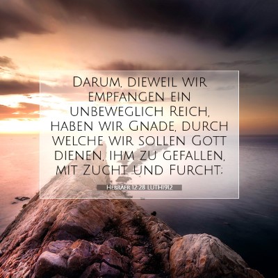 Picture 07 - Hebräer 12:28 LUTH1912 - Darum, dieweil wir empfangen ein unbeweglich - Bible Verse Picture