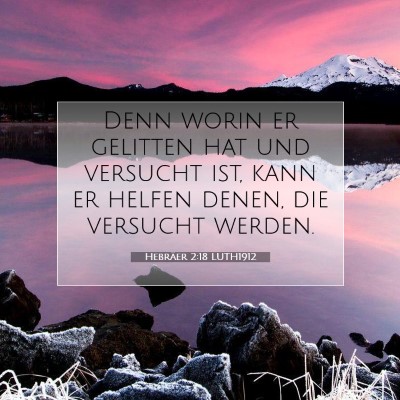Picture 07 - Hebräer 2:18 LUTH1912 - Denn worin er gelitten hat und versucht ist, kann - Bible Verse Picture