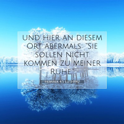 Picture 07 - Hebräer 4:5 LUTH1912 - und hier an diesem Ort abermals: “Sie sollen - Bible Verse Picture