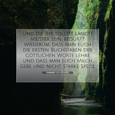 Picture 07 - Hebräer 5:12 LUTH1912 - Und die ihr solltet längst Meister sein, - Bible Verse Picture