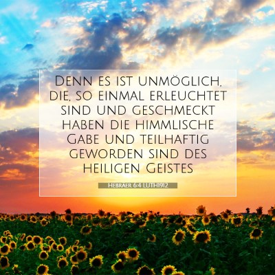 Picture 07 - Hebräer 6:4 LUTH1912 - Denn es ist unmöglich, die, so einmal erleuchtet - Bible Verse Picture