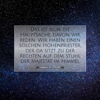Picture 07 - Hebräer 8:1 LUTH1912 - Das ist nun die Hauptsache, davon wir reden: Wir - Bible Verse Picture