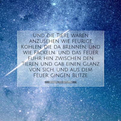 Picture 07 - Hesekiel 1:13 LUTH1912 - Und die Tiere waren anzusehen wie feurige Kohlen, - Bible Verse Picture
