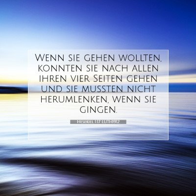 Picture 07 - Hesekiel 1:17 LUTH1912 - Wenn sie gehen wollten, konnten sie nach allen - Bible Verse Picture