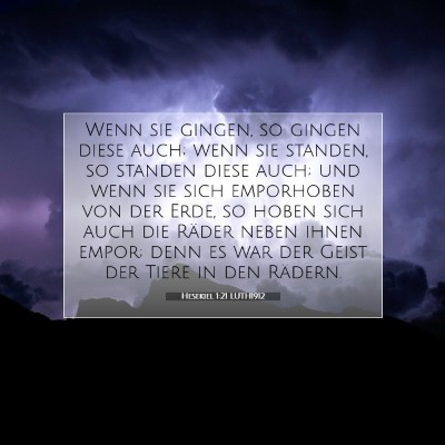 Picture 07 - Hesekiel 1:21 LUTH1912 - Wenn sie gingen, so gingen diese auch; wenn sie - Bible Verse Picture