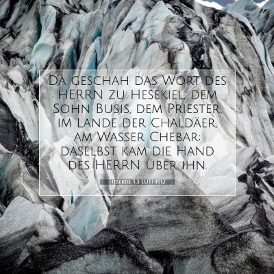 Picture 07 - Hesekiel 1:3 LUTH1912 - Da geschah das Wort des HERRN zu Hesekiel, dem - Bible Verse Picture