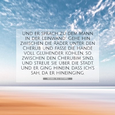 Picture 07 - Hesekiel 10:2 LUTH1912 - Und er sprach zu dem Mann in der Leinwand: Gehe - Bible Verse Picture