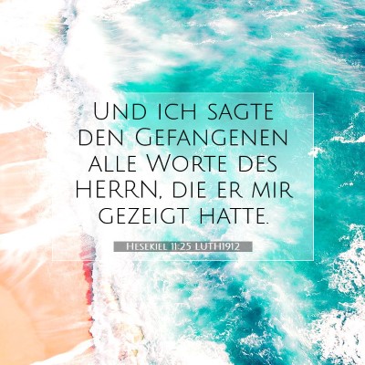 Picture 07 - Hesekiel 11:25 LUTH1912 - Und ich sagte den Gefangenen alle Worte des - Bible Verse Picture
