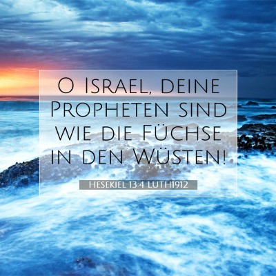 Picture 07 - Hesekiel 13:4 LUTH1912 - O Israel, deine Propheten sind wie die Füchse in - Bible Verse Picture