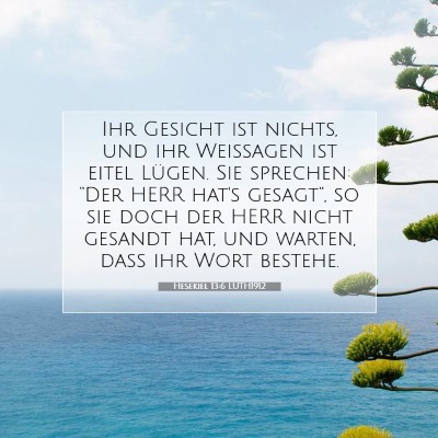 Picture 07 - Hesekiel 13:6 LUTH1912 - Ihr Gesicht ist nichts, und ihr Weissagen ist - Bible Verse Picture