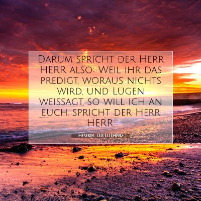 Picture 07 - Hesekiel 13:8 LUTH1912 - Darum spricht der Herr HERR also: Weil ihr das - Bible Verse Picture