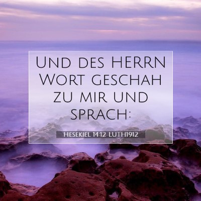 Picture 07 - Hesekiel 14:12 LUTH1912 - Und des HERRN Wort geschah zu mir und - Bible Verse Picture