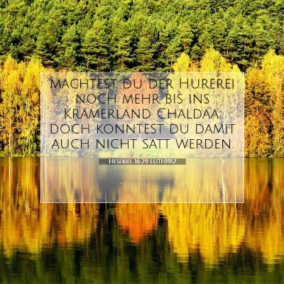 Picture 07 - Hesekiel 16:29 LUTH1912 - machtest du der Hurerei noch mehr bis ins - Bible Verse Picture