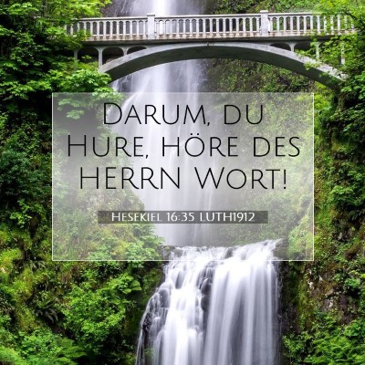 Picture 07 - Hesekiel 16:35 LUTH1912 - Darum, du Hure, höre des HERRN - Bible Verse Picture