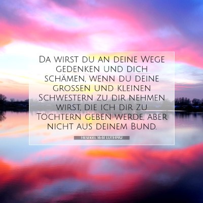 Picture 07 - Hesekiel 16:61 LUTH1912 - Da wirst du an deine Wege gedenken und dich - Bible Verse Picture