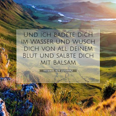 Picture 07 - Hesekiel 16:9 LUTH1912 - Und ich badete dich im Wasser und wusch dich von - Bible Verse Picture
