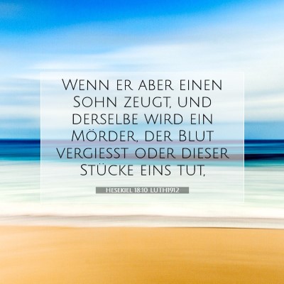 Picture 07 - Hesekiel 18:10 LUTH1912 - Wenn er aber einen Sohn zeugt, und derselbe wird - Bible Verse Picture