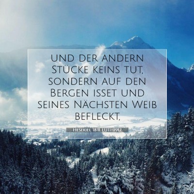 Picture 07 - Hesekiel 18:11 LUTH1912 - und der andern Stücke keins tut, sondern auf den - Bible Verse Picture