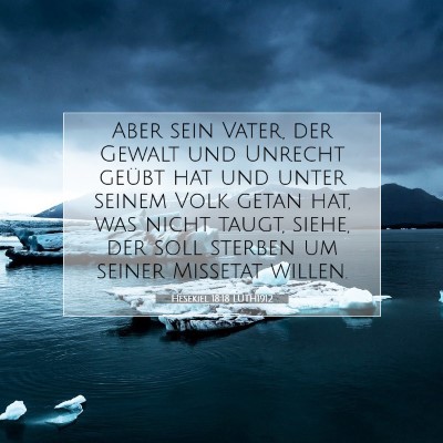Picture 07 - Hesekiel 18:18 LUTH1912 - Aber sein Vater, der Gewalt und Unrecht geübt - Bible Verse Picture